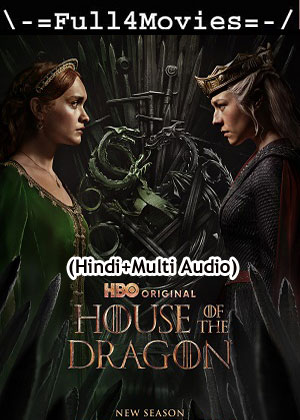 House of the Dragon – Season 2 (2024) WEB-HDRip [ADDED EP 1] [Hindi + Multi Audio (DD2.0)]