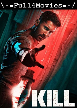 Kill (2024) 1080p | 720p | 480p HDTS [Hindi (DD 2.0)]