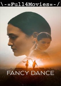 Fancy Dance (2024) 720p | 480p WEB-HDRip [English (DD 2.0)]