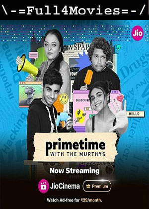 Primetime with Murthys – Season 1 (2024) WEB HDRip [EP 1 to 6] [Hindi (DDP5.1)]