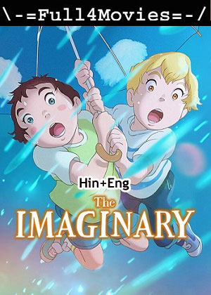 The imaginary (2024) 1080p | 720p | 480p WEB-HDRip [Hindi (ORG) + English (DD 5.1)]