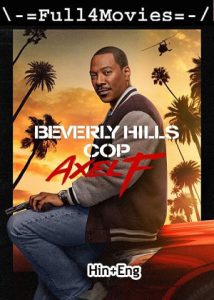 Beverly Hills Cop Axel F (2024) 1080p | 720p | 480p WEB-HDRip [Hindi (ORG) + English (DD 5.1)]